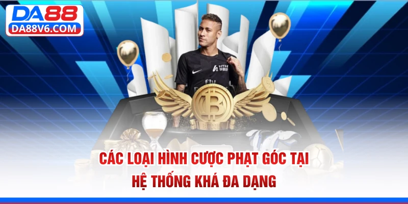 Các loại hình cược phạt góc tại hệ thống khá đa dạng