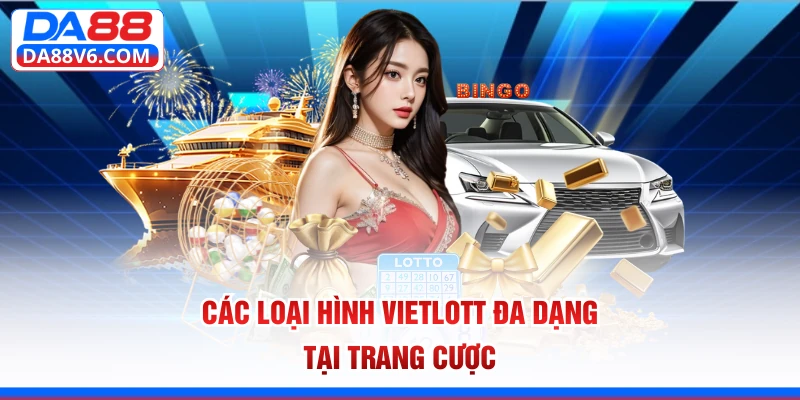 Các loại hình Vietlott đa dạng tại trang cược