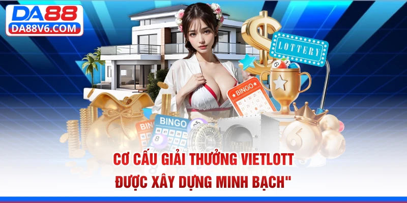 Cơ cấu giải thưởng Vietlott được xây dựng minh bạch 