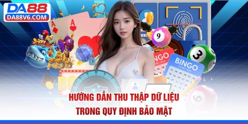 Hướng dẫn thu thập dữ liệu trong quy định bảo mật 