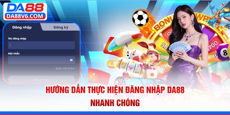 Hướng dẫn thực hiện đăng nhập Da88 nhanh chóng 