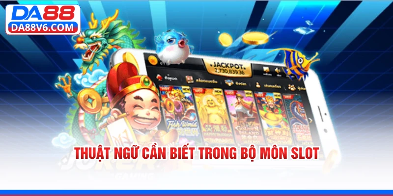 Thuật ngữ cần biết trong bộ môn slot