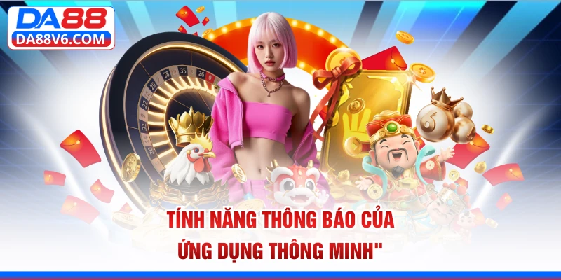 Tính năng thông báo của ứng dụng thông minh
